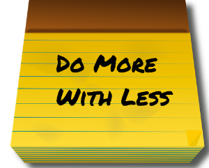 A note pad reading Do More With Less