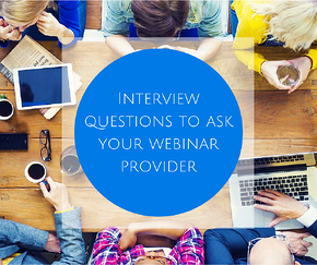 Interview Questions to Ask Your Webinar Provider