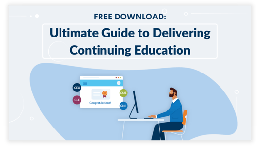 Ultimate Guide to Delivering Continuing Education