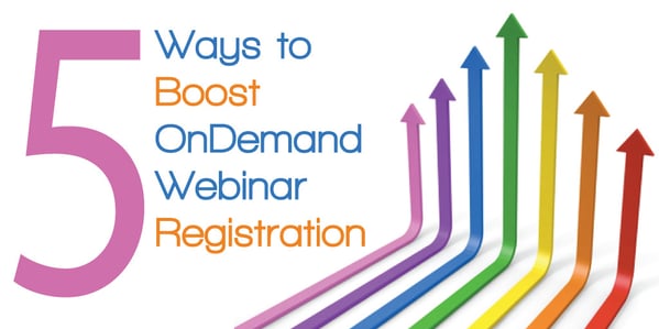 5 Ways to Boost OnDemand Webinar Registration