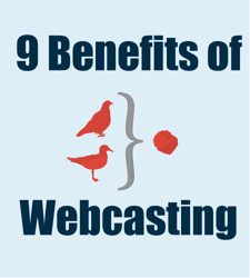 9 benefits of webcasting