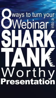 8 ways to turn your webinar into a Shark Tank worthy presentation