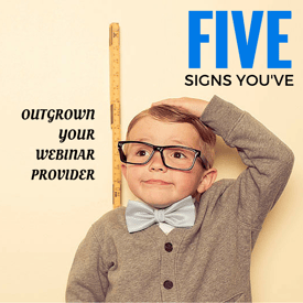 Five signs you've outgrown your webinar provider