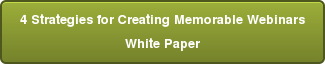 4 Strategies for Creating Memorable Webinars White Paper
