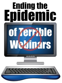 Ending the epidemic of terrible webinars